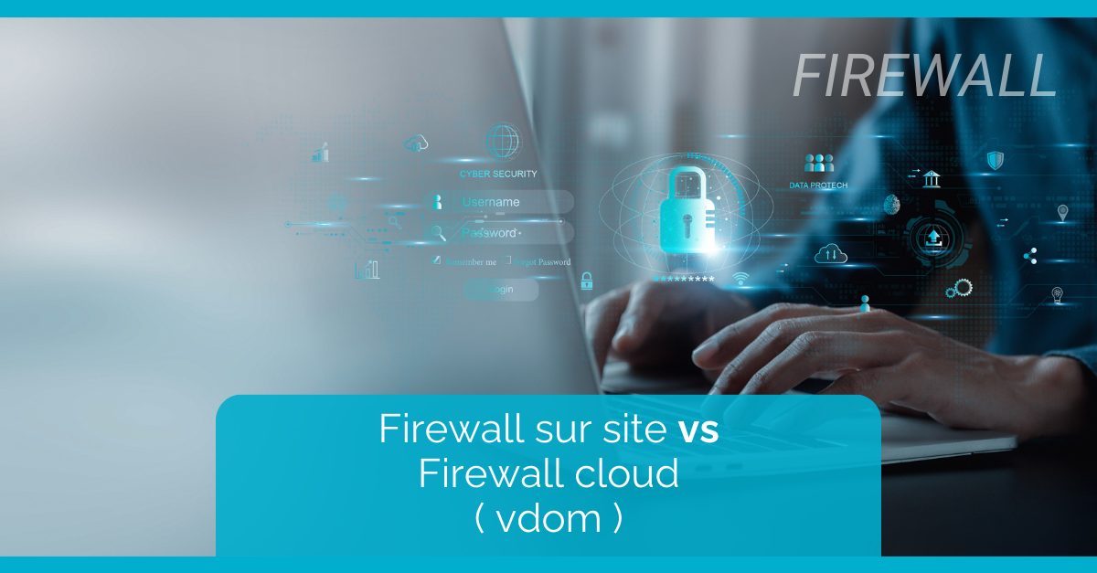 Firewall sur site est-il plus performant qu'un Firewall Cloud 